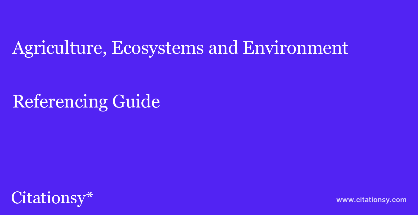 cite Agriculture, Ecosystems and Environment  — Referencing Guide